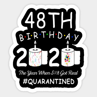 48th Birthday 2020 The Year When Shit Got Real Quarantined Sticker